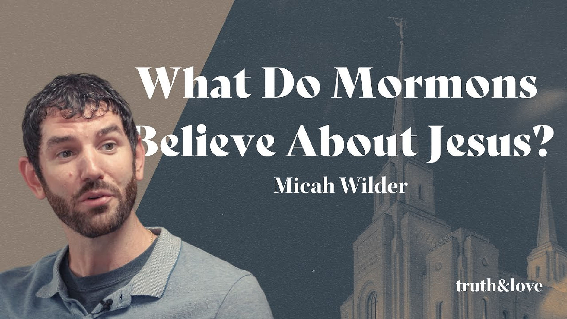 Truth & Love Mormonism Series (Micah Wilder and Costi Hinn)